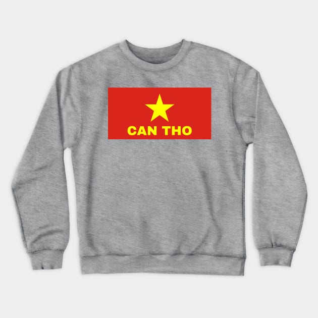 Can Tho City in Vietnamese Flag Crewneck Sweatshirt by aybe7elf